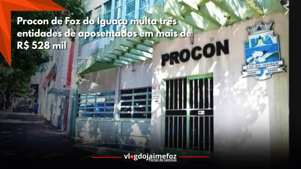 Entidades ligadas a aposentados são multadas em mais de R$ 528 mil em Foz do Iguaçu